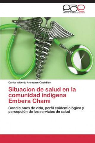 Carte Situacion de salud en la comunidad indigena Embera Chami Aranzazu Castrillon Carlos Alberto