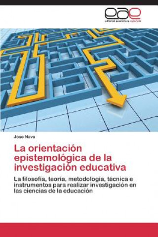 Knjiga orientacion epistemologica de la investigacion educativa Nava Jose