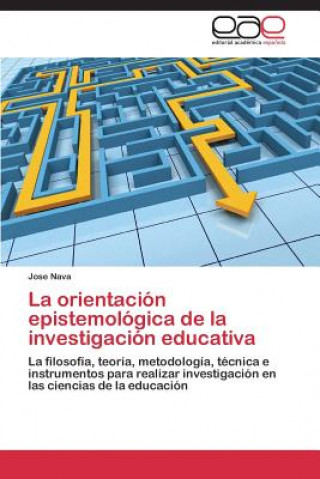 Książka orientacion epistemologica de la investigacion educativa Nava Jose