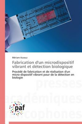 Livre Fabrication d'Un Microdispositif Vibrant Et Detection Biologique Azzouz-M