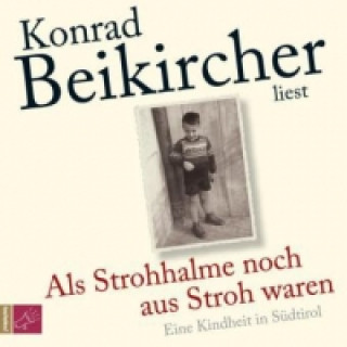 Hanganyagok Als Strohhalme noch aus Stroh waren, 4 Audio-CDs Konrad Beikircher