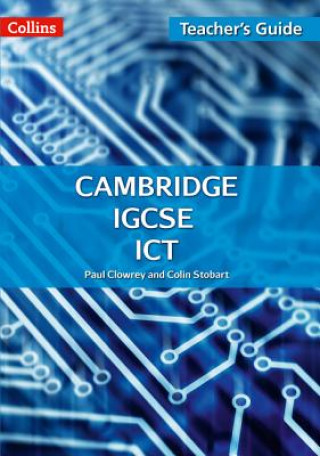 Carte Cambridge IGCSE (TM) ICT Teacher Guide Colin Stobart