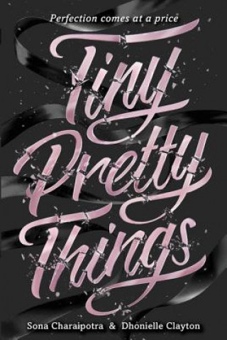 Kniha Tiny Pretty Things Dhonielle Clayton