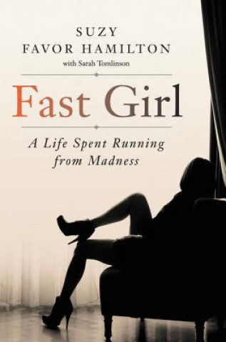 Книга Fast Girl Suzy Favor Hamilton