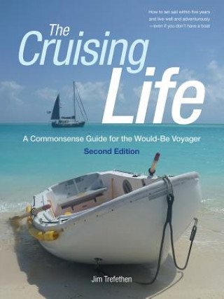 Carte Cruising Life: A Commonsense Guide for the Would-Be Voyager Jim Trefethen