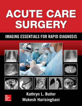 Kniha Acute Care Surgery: Imaging Essentials for Rapid Diagnosis Mukesh Harisinghani