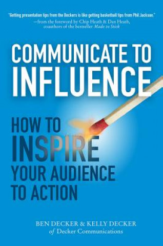 Kniha Communicate to Influence: How to Inspire Your Audience to Action Kelly Decker