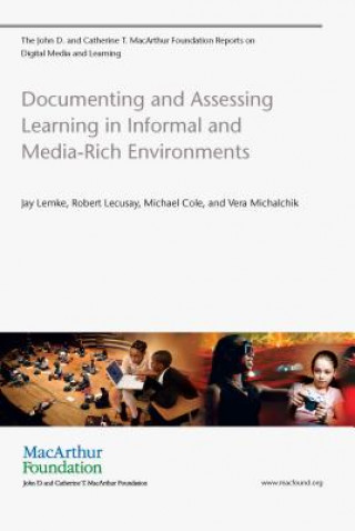 Könyv Documenting and Assessing Learning in Informal and Media-Rich Environments Vera Michalchik