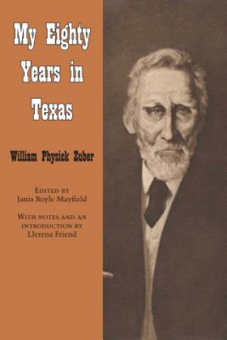Carte My Eighty Years in Texas William Physick Zuber
