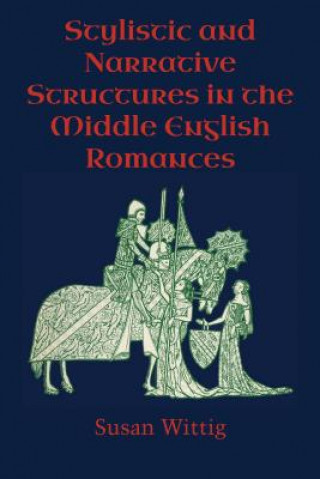 Carte Stylistic and Narrative Structures in the Middle English Romances Susan Wittig
