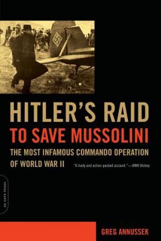 Книга Hitler's Raid to Save Mussolini Greg Annussek