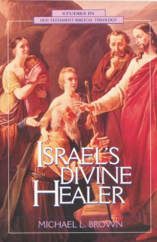 Book Israel's Divine Healer Michael L. Brown