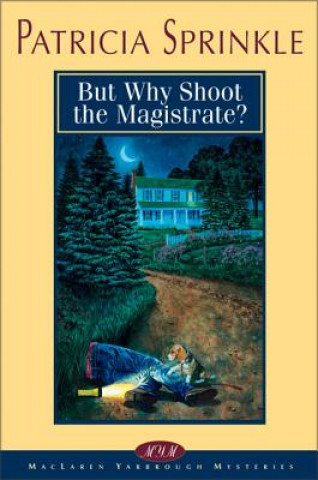 Книга But Why Shoot the Magistrate? Patricia H. Sprinkle
