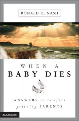 Buch When a Baby Dies Ronald H. Nash