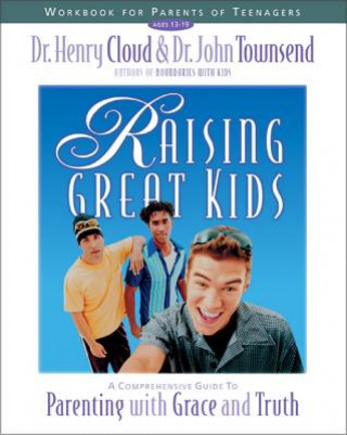 Kniha Raising Great Kids Workbook for Parents of Teenagers Dr. John Townsend