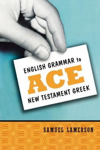 Książka English Grammar to Ace New Testament Greek Samuel Lamerson