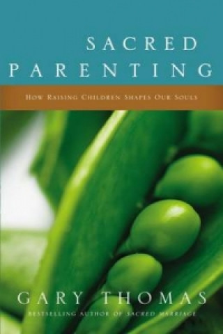 Könyv Sacred Parenting Gary L. Thomas
