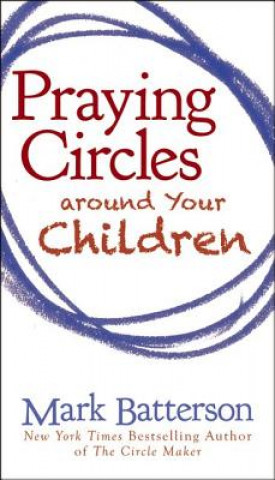 Knjiga Praying Circles around Your Children Mark Batterson