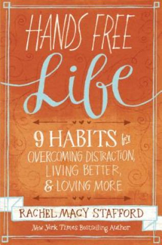 Kniha Hands Free Life Rachel Macy Stafford