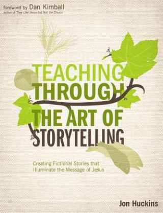 Kniha Teaching Through the Art of Storytelling Jon Huckins