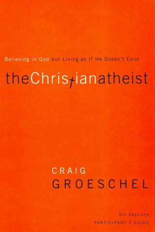 Kniha Christian Atheist Participant's Guide with DVD Craig Groeschel