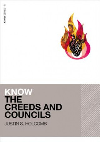 Kniha Know the Creeds and Councils Justin S. Holcomb