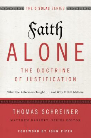 Könyv Faith Alone---The Doctrine of Justification Thomas R. Schreiner