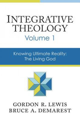 Kniha Integrative Theology, Volume 1 Bruce A. Demarest