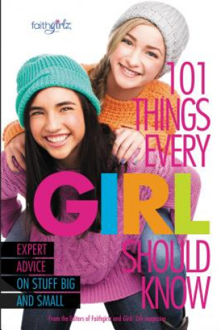 Kniha 101 Things Every Girl Should Know From the Editors of Faithgirlz!
