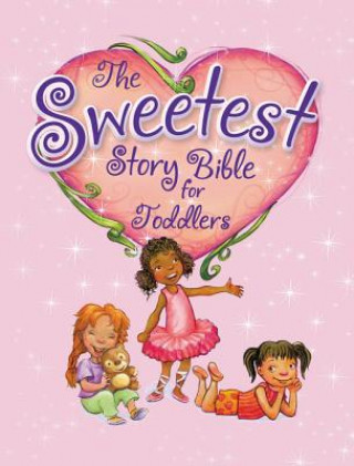 Könyv Sweetest Story Bible for Toddlers Diane Stortz