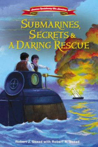 Книга Submarines, Secrets and a Daring Rescue Robert J. Skead