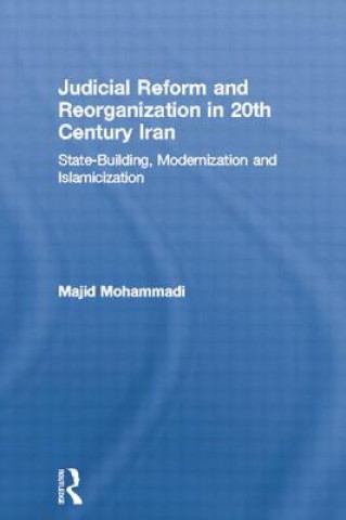 Kniha Judicial Reform and Reorganization in 20th Century Iran Majid Mohammadi