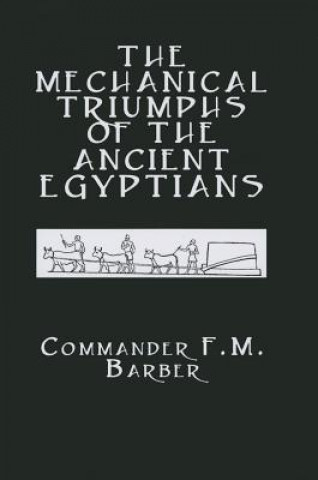 Carte Mechanical Triumphs of the Ancient Egyptians F. M. Barber