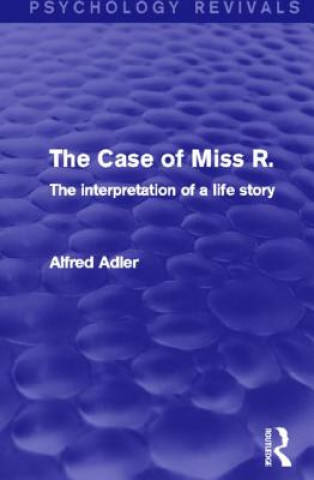 Knjiga Case of Miss R. (Psychology Revivals) Alfred Adler