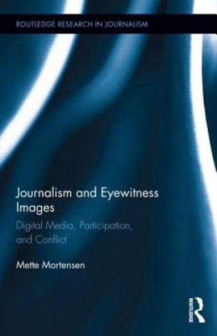 Carte Journalism and Eyewitness Images Mette Mortensen