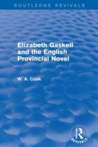 Książka Elizabeth Gaskell and the English Provincial Novel W. A. Craik