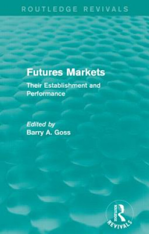 Kniha Futures Markets (Routledge Revivals) Barry Goss