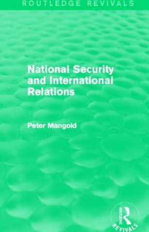 Knjiga National Security and International Relations (Routledge Revivals) Peter Mangold