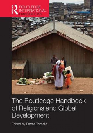 Carte Routledge Handbook of Religions and Global Development Emma Tomalin