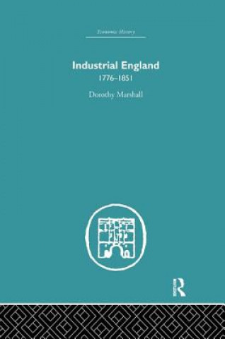 Livre Industrial England, 1776-1851 Dorothy Marshall