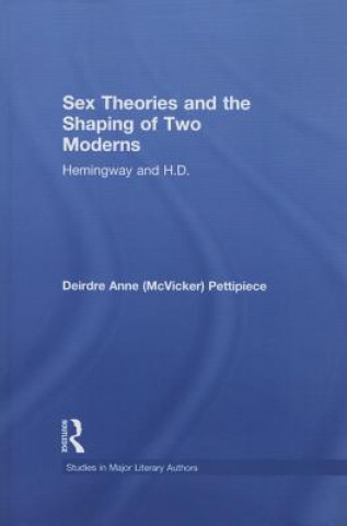 Könyv Sex Theories and the Shaping of Two Moderns Deirdre Anne Pettipiece