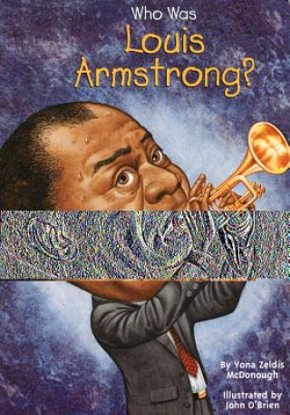 Könyv Who Was Louis Armstrong Yona Zeldis McDonough