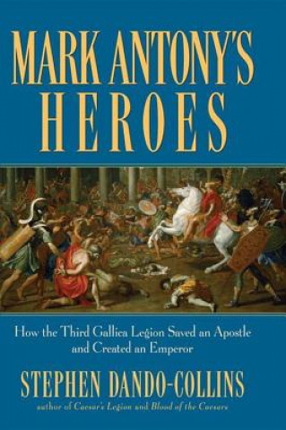 Carte Mark Antony's Heroes Stephen Dando-Collins