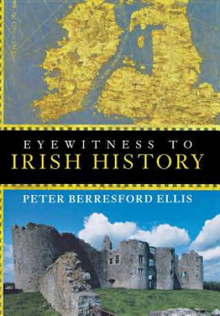 Carte Eyewitness to Irish History Peter Ellis Berresford