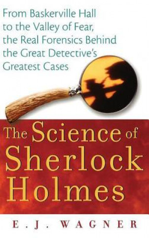 Kniha Science of Sherlock Holmes E.J. Wagner