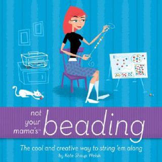 Book Not Your Mama's Beading Kate Shoup