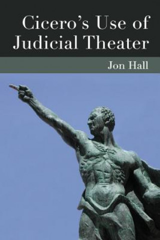 Carte Cicero's Use of Judicial Theater Jonathan Hall