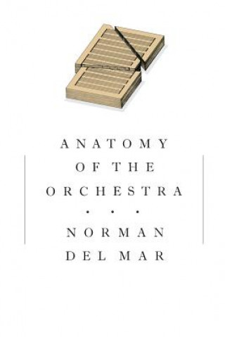 Kniha Anatomy of the Orchestra Norman Del Mar