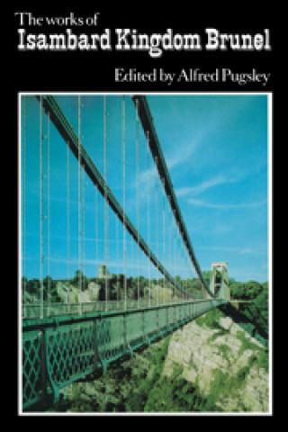 Книга Works of Isambard Kingdom Brunel Alfred Pugsley