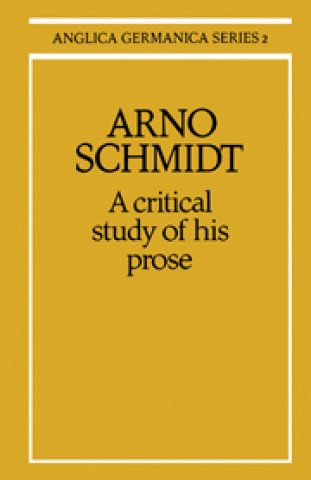 Carte Arno Schmidt: A Critical Study of his Prose M. R. Minden